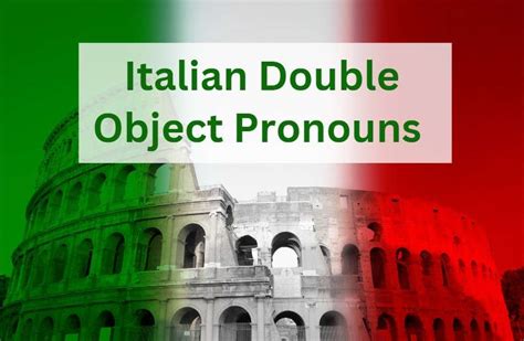 double object pronouns in italian your grammar guide
