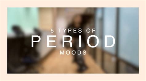 5 Types Of Period Moods Youtube