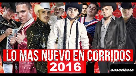 Corridos 2016 Lo Mas Nuevo En Corridos Mix 2016 Estreno Youtube