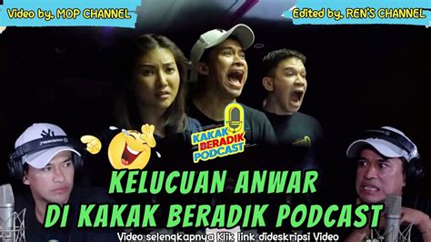 44 Epssajen Demit Kelucu4n Anwar Bab Di Kakak Beradik Podcast