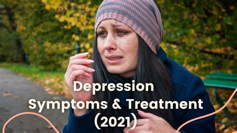 Depression Symptoms Causes Treatment And More 2021 Youtube