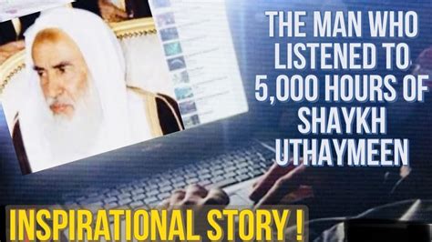 MAN LISTENED TO 5000 HOURS OF SHAYKH UTHAYMEEN ONLINE Then Got Accepted