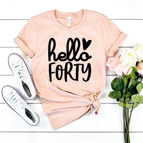 74.) turning 40 is a celebration of life, a milestone of achievements, wisdom, and adventures. 40th Birthday Shirt - Hello Forty - Forty And Fabulous - 40 Years Old Birthday Gift For Her ...