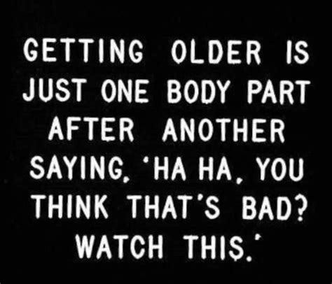 pin by mary ♥️ on quotes ️ funny old age quotes getting older humor getting old quotes