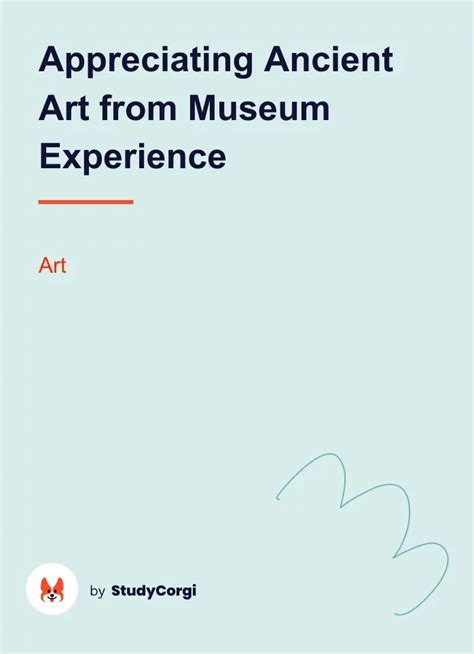 Appreciating Ancient Art From Museum Experience Free Essay Example