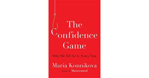 The Confidence Game Why We Fall For It Every Time By Maria Konnikova