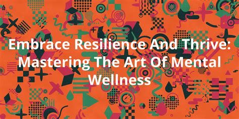 embrace resilience and thrive mastering the art of mental wellness alter lifestyle