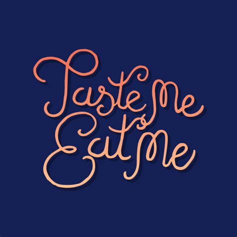 taste me eat me
