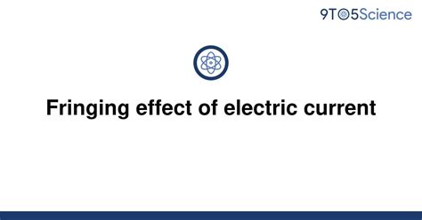 Solved Fringing Effect Of Electric Current 9to5science