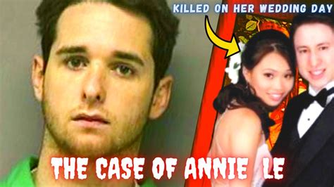 The Bride Who Was Murdered 5 Days Before Her Wedding Annie Le Youtube