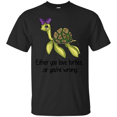 Turtle Love Shirts Either You Love Turtles Amyna