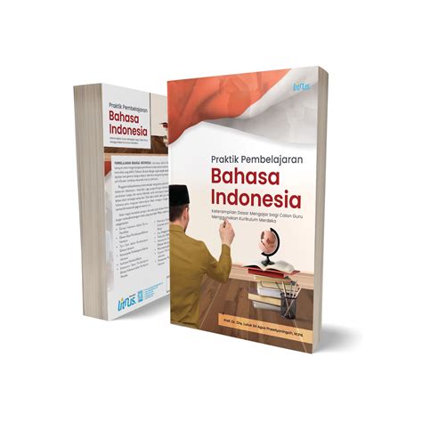 Praktik Pembelajaran Bahasa Indonesia Keterampilan Dasar Mengajar Bagi Calon Guru Menggunakan