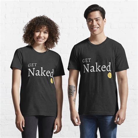 Get Naked T Shirt For Sale By GRP CO Redbubble Lets T Shirts