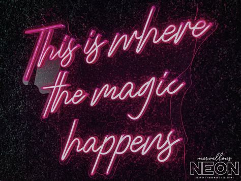 This Is Where The Magic Happens Neon Led Sign By Marvellous Neon
