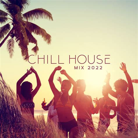 Chill House Mix 2022 Summer Relaxing Music Playlist Chillout Sound