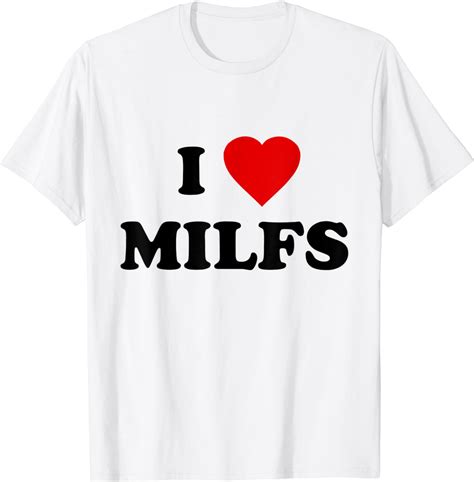 Amazon Com I Love MILFs T Shirt Clothing Shoes Jewelry