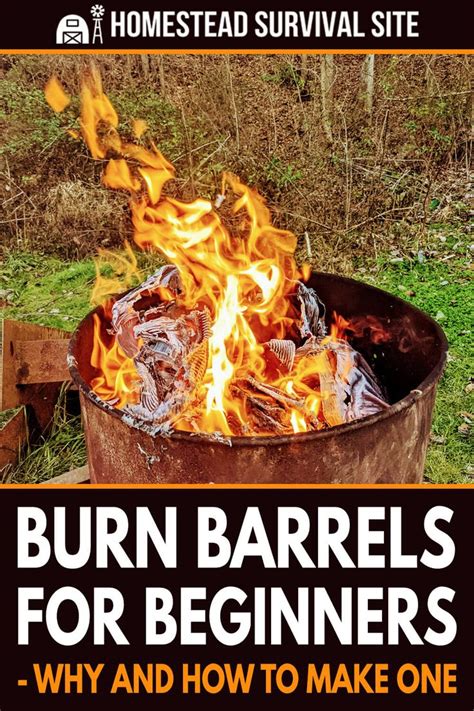 Burn Barrels For Beginners Why And How To Make One In 2021 Burn