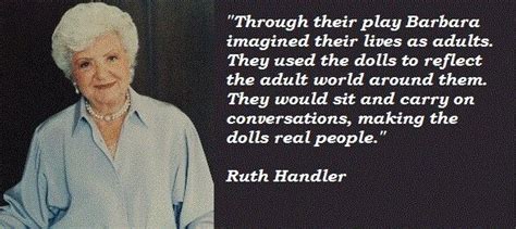 Ruth Handler Quotes Real People Ruth