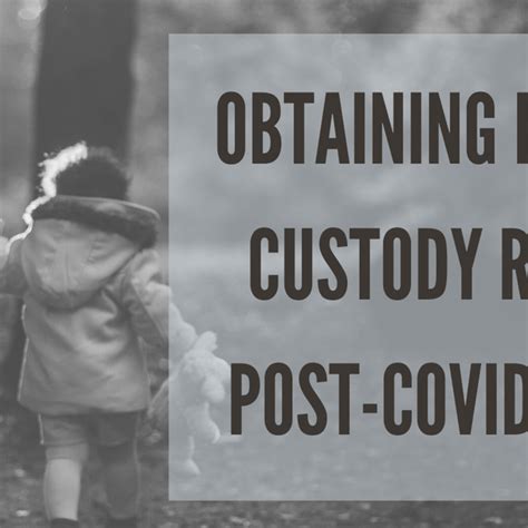 Obtaining Emergency Custody Relief In A Post Covid 19 World