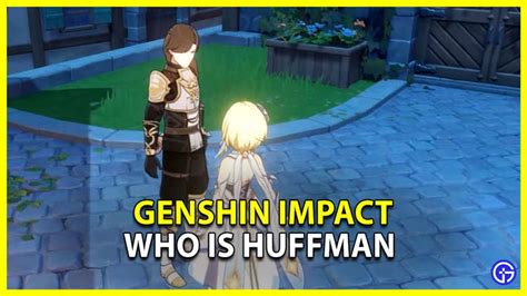 Genshin Impact Who Is Huffman And Where To Find Him