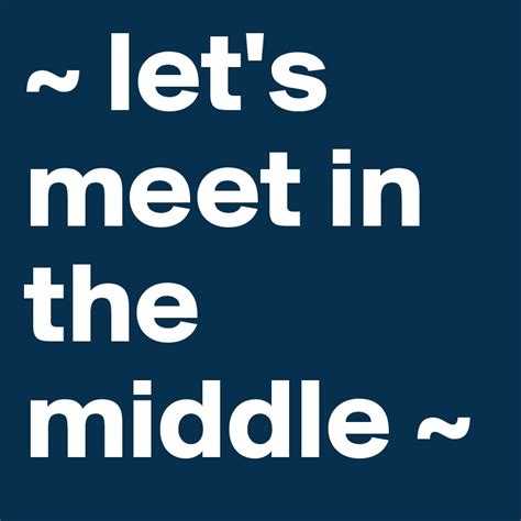Lets Meet In The Middle Post By Pannacotta On Boldomatic