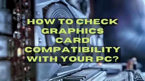 How To Check Graphics Card Compatibility With Your Pc Ubg
