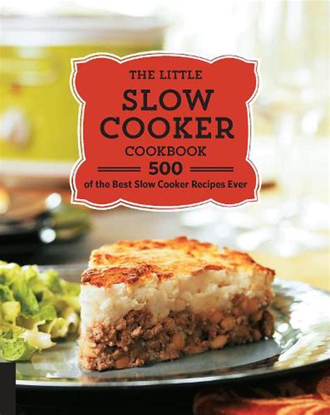 The Little Slow Cooker Cookbook 500 Of The Best Slow Cooker Recipes