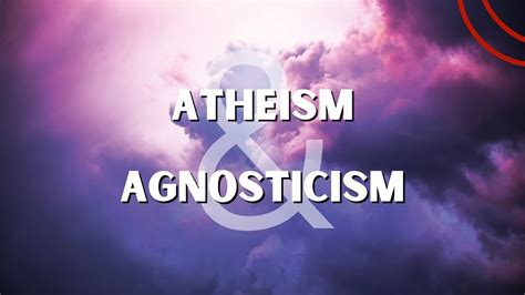 the difference between atheism and agnosticism youtube