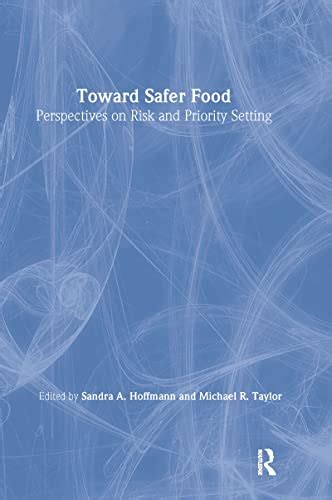 Toward Safer Food Perspectives On Risk And Priority Setting De Hoffmann Sandra Professor