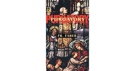 Purgatory The Two Catholic Views Of Purgatory Based On Catholic
