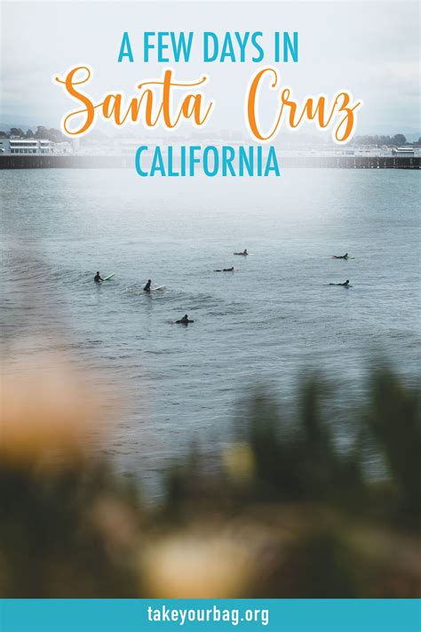 Planning A Few Days In Santa Cruz California We Got You Covered With