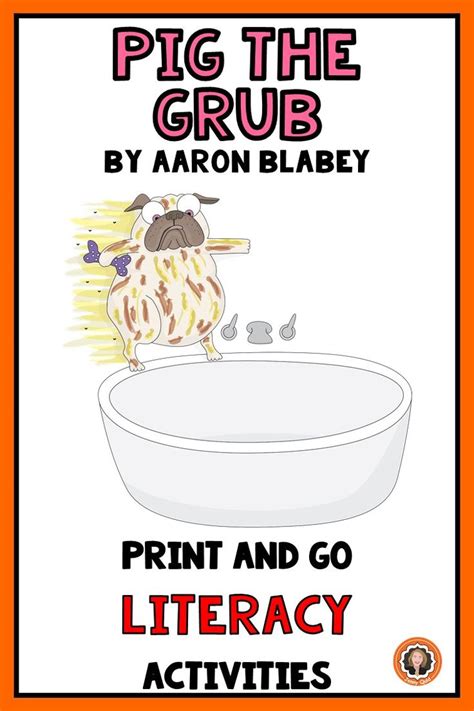 Pig The Grub By Aaron Blabey Print And Go K 3 Literacy Activities