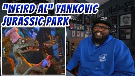 Weird Al Yankovic Jurassic Park Reaction Youtube