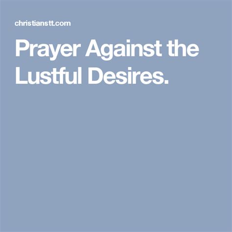 Prayer Against The Lustful Desires Spiritual Warfare Prayers Cleanse