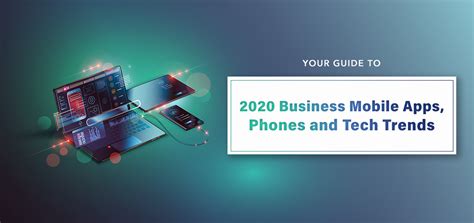 Your Guide To 2020 Business Mobile Apps Phones And Tech Trends