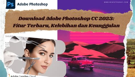 Adobe Photoshop Cc 2023 Fitur Terbaru Kelebihan Dan Keunggulan Win