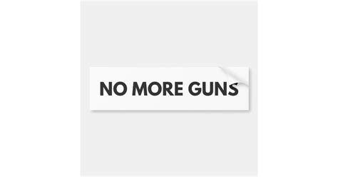 No More Guns Bumper Sticker Zazzle