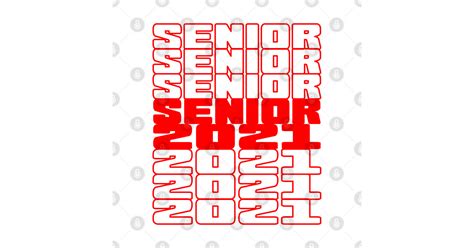 Senior Class Of 2021 Ideas Senior 2021 Graduation T Shirt Teepublic
