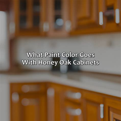 What Paint Color Goes With Honey Oak Cabinets