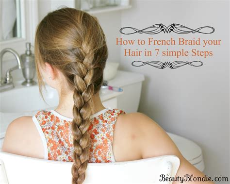 Learning how to double french braid your own hair. French Braid your hair in 7 Simple Steps {With a Video}