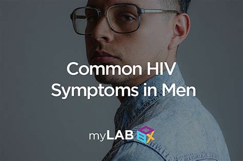Common Hiv Symptoms In Men Your Treatment Options Mylab Box™