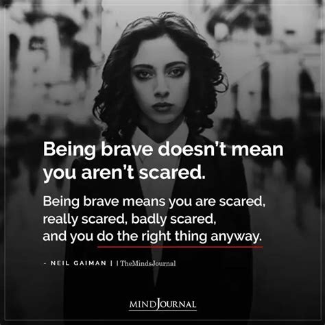 Being Brave Doesnt Mean You Arent Scared Being Brave Means You Are