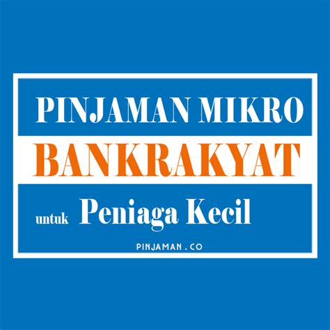 Senarai untuk pinjaman perniagaan 2021 : Pinjaman Mikro Bank Rakyat Untuk Peniaga Kecil Sepenuh Masa