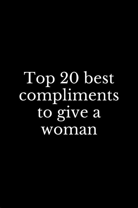 top 20 best compliments to give a woman compliments best compliments best compliments to give