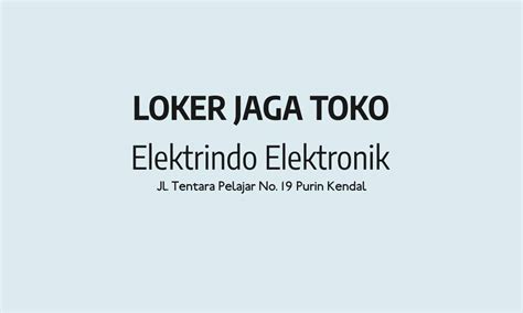 Cari lowongan kerja penjaga toko untuk karir dan pekerjaan anda. Loker Jaga Toko di Elektrindo Elektronik Purin Kendal - Loker KendalLoker Kendal