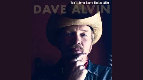 Dave Alvin Youll Never Leave Harlan Alive Americana Music Roots