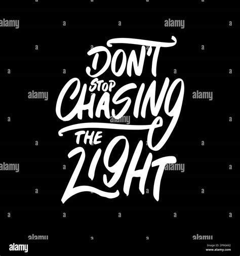 Don't Stop Chasing the Light, Motivational Typography Quote Design for