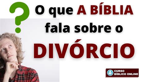 o divórcio na bíblia casamento e divórcio youtube