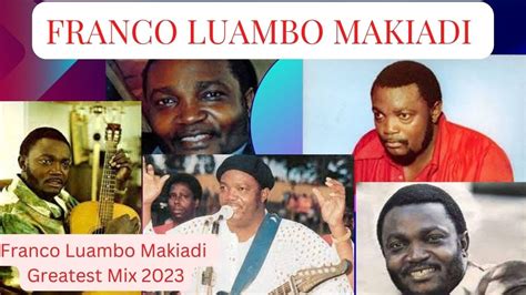 Franco Luambo Luanzo Makiadi Greatest Mix 2023 Youtube
