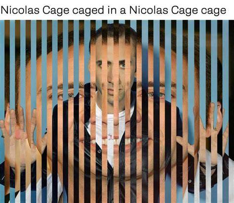 Caged In A Nicolas Cage Cage Nicolas Cage Know Your Meme